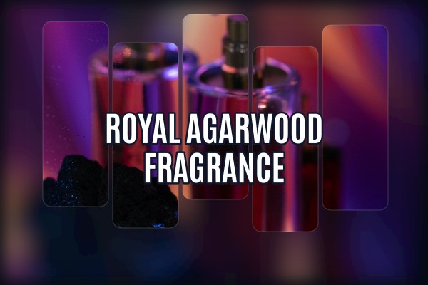 royal agarwood fragrance