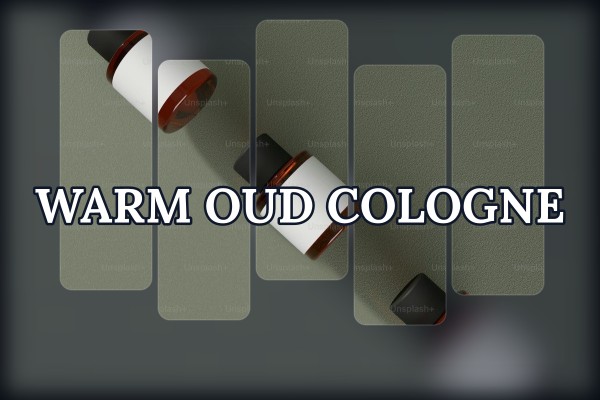 warm oud cologne